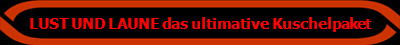 LUST UND LAUNE das ultimative Kuschelpaket